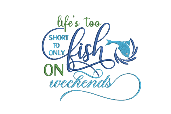 Life’s Too Short to Fish on Weekends